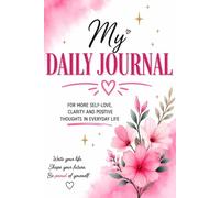 My Journal: For more self-love, clarity, and positive thoughts in everyday life