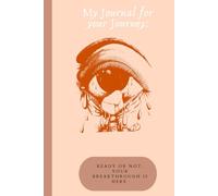 My Journal for your Journey: Ready or Not, Your Breakthrough Is Here