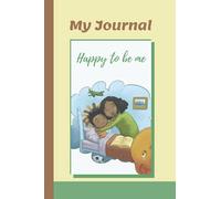 My Journal: Happy to be Me (My Journal - Inspired from the picture book, ‘I Wish I Were a Bird’)