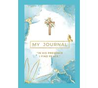 My Journal ; In His Presence I find peace