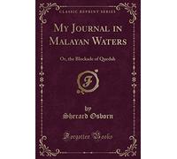 My Journal in Malayan Waters: Or, the Blockade of Quedah (Classic Reprint)