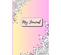 My Journal: Inspirational Notebook for Daily Thoughts and Gratitude: A beautiful lined notebook with date section and uplifting quotes on every page - ... for journaling, reflection, and self-growth.