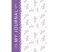 My Journal: Lavender Dreams Floral Lined Notebook & Cute Purple Aesthetic Wildflowers Diary for Women, Girls, Teens. Use to Express Gratitude, Write Mindfulness Thoughts, Record Memories, or Self-Care