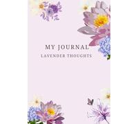 My Journal: Lavender Thoughts A Soft Purple Floral Journal for Calm Reflection and Emotional Wellness