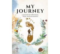 My Journey: A Journal of Reflections, Steps, and Encounters: Guided Walking Notebook and Travel Diary to Fill In | Perfect Gift for Pilgrimages, ... Outdoor Trails | Route and Memories Tracker
