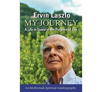 My Journey: A Life in Quest of the Purpose of Life