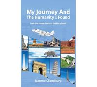 My Journey And The Humanity I Found: From the Frozen North to the Fiery South