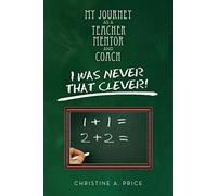 My Journey As a Teacher, Mentor, and Coach: I Was Never That Clever!