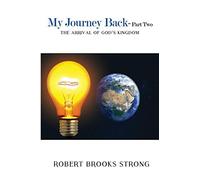 My Journey Back - Part Two 'The Arrival of God's Kingdom'