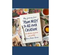 My journey from 'PLUM NELLY' to ALL OVER CREATION