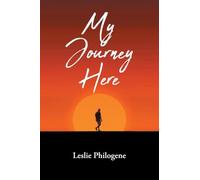 My Journey Here: With courage, willpower, tenacity, and never giving up on my plans to succeed