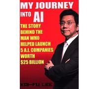 My Journey Into AI: The Story Behind the Man Who Helped Launch 5 A.I. Companies Worth $25 Billion