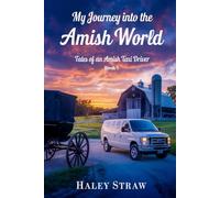 My Journey into the Amish World (Tales of an Amish Taxi Driver)