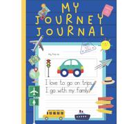My Journey Journal: Kids’ Travel Journal ages 3-6, a diary to record experiences while travelling, Elementary Composition Notebook.