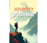 My Journey Journal: Mapping Your Path to Purpose and Possibilities