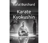 My Journey Karate Kyokushin: Karate as a Way of Life: Discipline, Growth, and Inner Strength (Marial Arts, Self Defence)