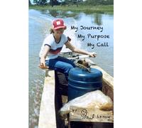 My Journey, My Purpose, My Call: The Autobiography of Gail Leroy