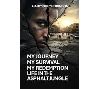 My Journey My Survival My Redemption Life In The Asphalt Jungle