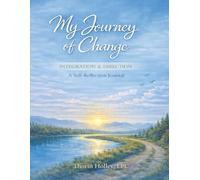 My Journey of Change: Volume 5: A Guided Self-Reflection Journal for Integration and Intentional Action