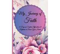 My Journey of Faith: 30 Days of Scripture, Affirmations & Reflection to Renew Your Heart