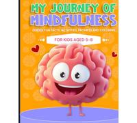 My Journey of Mindfulness - Guides, Fun Facts, Activities, Prompts and Coloring for Ages 5-8: Learn to Be Calm and Confident | Mental Wellness Book for Kids