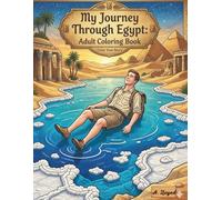 My Journey Through Egypt: Adult Coloring Book: Discover Ancient Pyramids, Pharaohs, and the Nile: 50 Relaxing Bold and Easy Designs for Stress Relief and Mindful Coloring