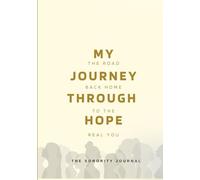 My Journey through Hope: The Sorority Journal: Guided prompts and daily support for women navigating infertility, PCOS, IVF, Miscarriage, and the Trying to Conceive journey