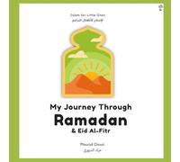 My Journey through Ramadan & Eid Al-Fitr: Essential Prayers for the day to day life of Muslim Children during Ramadan & Eid Ul-Fitr (with Arabic Text, ... for Little Ones] (Islam for Little Ones)