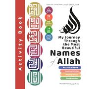 My Journey Through The Most Beautiful Names of Allah [Activity Book] (Islam for for Little Ones & Grown Ups)
