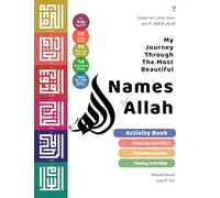 My Journey Through The Most Beautiful Names of Allah [Activity Book] (Islam for for Little Ones & Grown Ups)