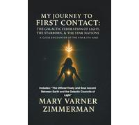 My Journey to First Contact: The Galactic Federation of Light, the Starborn & Star Nations A Close Encounter of the 8th and 7th Kind RA