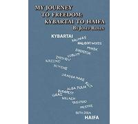 My Journey to Freedom: Kybartai to Haifa - Memoir by Josef Rosin