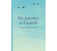 My Journey To Growth: Living The Life I Choose