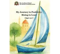 My Journey to Positivity: Rising to Lead (Ages 13+)