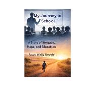My Journey to School: A Story of Struggle,Hope,and Education