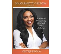 My Journey to Victory: A Memoir: Overcoming Grief and Life's Challenges