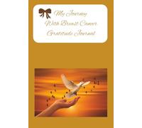 My Journey With Breast Cancer Gratitude Journal: Gratitude journal, Give Thanks, Practice Positivity, Find Joy, 6 x 9 inches, 110 pages, gift for breast cancer patients