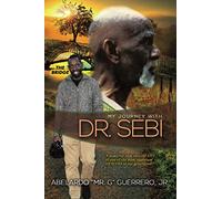 My Journey With Dr. Sebi