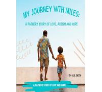 My Journey with Miles: A Father's Story of Love, Autism and Hope