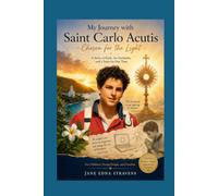 My Journey with Saint Carlo Acutis: Chosen For the Light