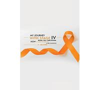 MY JOURNEY WITH STAGE IV RENAL CELL CARCINOMA: HOW TO MAKE THE MOST Of A DIRE DIAGNOSIS
