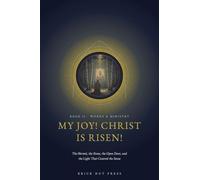 My Joy! Christ Is Risen!: The Hermit, the Stone, the Open Door, and the Light That Covered the Snow: 2 (The Wonderworker of Sarov: A Life in Three Books)