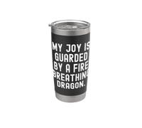 My Joy is Guarded by a fire Breathing Dragon Sarcastic Stainless Steel Insulated Tumbler
