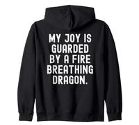 my joy is guarded by a fire breathing dragon Sarcastic Zip Hoodie