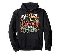 My Joy Is In Cooking For Others Passionate Chef - Pullover Hoodie