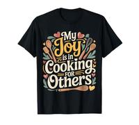 My Joy is in Cooking for Others Passionate Chef - T-Shirt