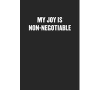 MY JOY IS NON-NEGOTIABLE: Black Blank Lined Sarcastic Coworker Journal - Funny Gift Friend Notebook