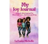 My Joy Journey: A Black Girls guide To More Self Love, Self Esteem and Joy New Revised Edition