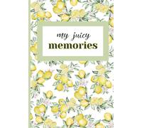 My Juicy Memories: Lemon Themed Notebook for Women - Aesthetic Italian Summer Journal for Writing, Notes, and Daily Thoughts