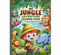 My Jungle Adventure: A Fun Coloring Book for Kids 4-8 : Toddler Animal Coloring Book: 40+ Fun & Simple Animal Illustrations for Kids : Jungle Animals Coloring Book with Trivia for Kids
